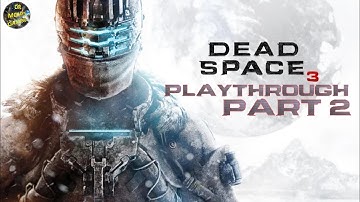 Dead Space 3 CO OP Playthrough Part 2