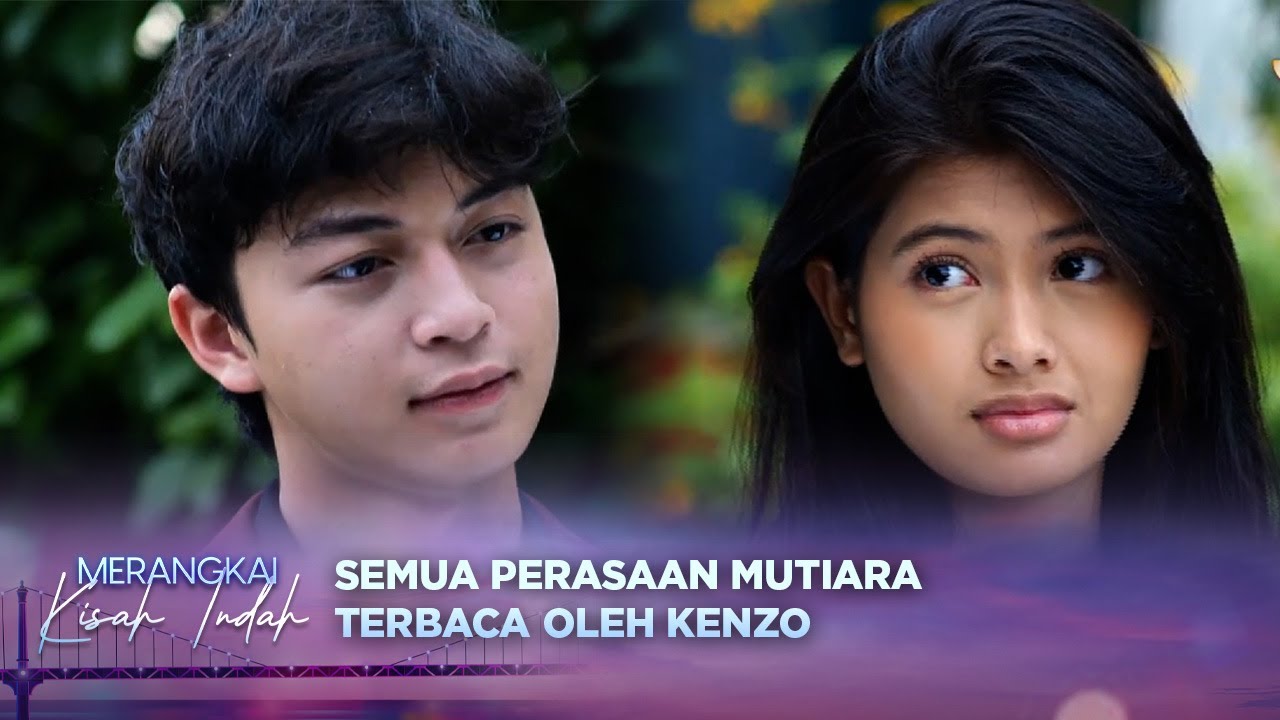 Kenzo Mengerti Hati Mutiara Karena Cinta? | Merangkai Kisah Indah - Episode 164