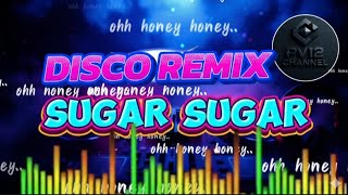 💥DISCO REMIX 💥 SUGAR SUGAR💥