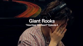 Giant Rooks - “How Have You Been?” Episode IV - the effort behind effortless
