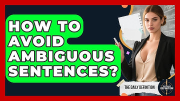 How To Avoid Ambiguous Sentences? - The Daily Definition
