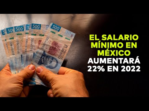 El salario mínimo en México aumentará 22% en 2022