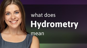 Hydrometry — what is HYDROMETRY definition