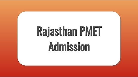 Rajasthan PMET Admission 2021: Exam Dates, Admit Card, Registration, Eligibility, Pattern, Result