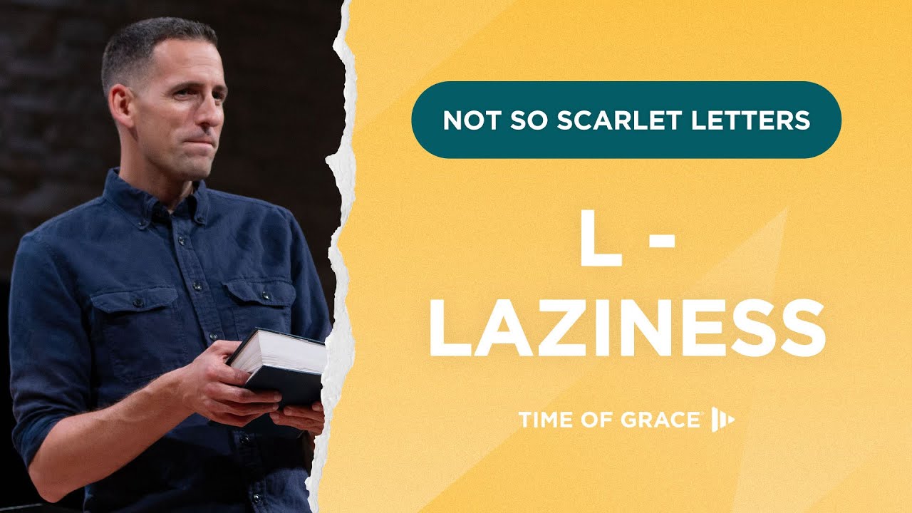 Not So Scarlet Letters: L - Laziness