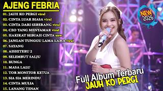 CINTA LUAR BIASA, JAUH KO PERGI 🎵 AJENG FEBRIA - FULL ALBUM DANGDUT KOPLO ON TRENDING - VIRAL! Fyp