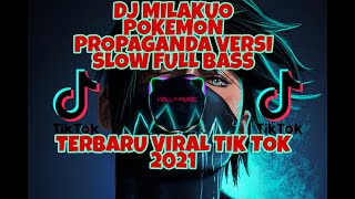 DJ MILAKUO POKEMON PROPAGANDA VERSI SLOW FULL BASS🎶 TERBARU VIRAL TIKTOK 2021