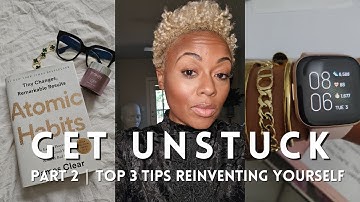 Feeling Stuck Part 2 | Reinvent Yourself in 3 Easy Steps