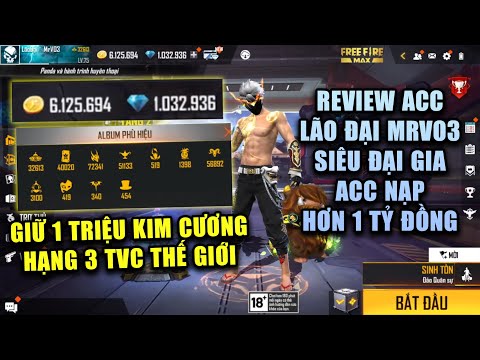 #1 Free Fire | Review Acc Lão Đại MrV03 Đại Gia Nạp 1 Tỷ Hạng 3 Thẻ Vô Cực Thế Giới Có Hơn 1 Triệu KC Mới Nhất