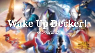 Ultraman Decker Opening TV Size | Wake Up Decker! | By SCREEN mode | Romaji And English Lyrics