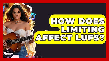 How Does Limiting Affect LUFS? - The Musician Encyclopedia