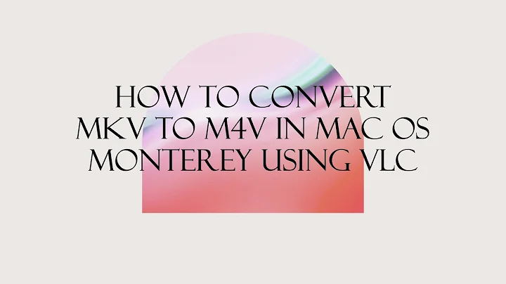 How to Convert mkv to m4v In Mac OS Monterey Using VLC