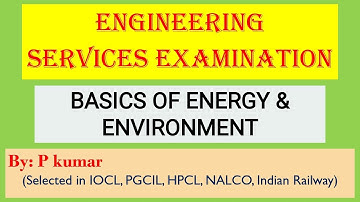 Basics of Energy & Environment | Lec-1 | UPSC Engineering Services | Ese prelims GS , CE, ME, EE ECE