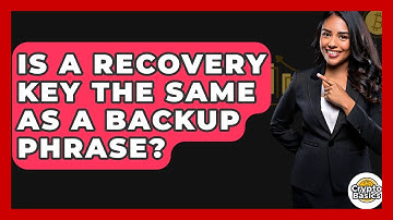 Is A Recovery Key The Same As A Backup Phrase? - CryptoBasics360.com
