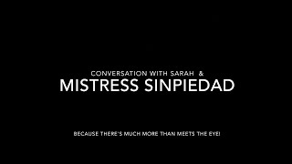 Conversation With Sarah & Mistress Sinpiedad- On Private Life, Childhood, Family, , Flr,