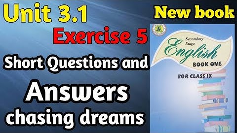 Exercise 5 chasing dreams unit 3.1 class 9 | questions and answers unit 3.1 | sindh textbook board