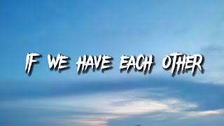 Alec Benjamin - If We Have Each Other  [lyrics video]