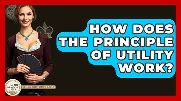How Does The Principle Of Utility Work? - Europe Through the Ages