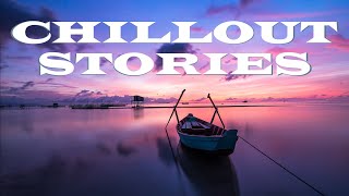 Chillout Stories 013 | Ambient Mix | Chillout Mix | Chill Mix | Relax Chillout Music