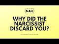 Why Did The Narcissist Discard You?