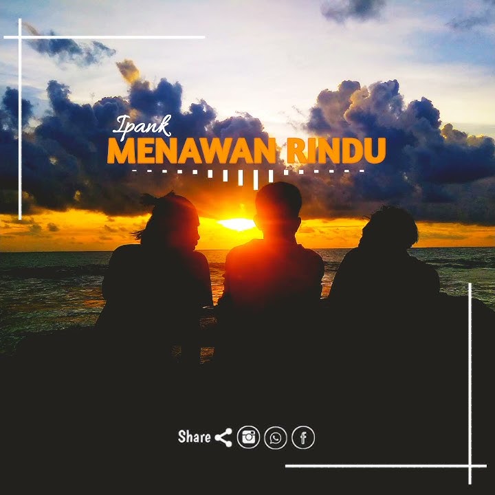 Ipank-MENAWAN RINDU_story wa 30 detik