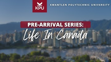 SPRING 2026 Pre-Arrival Webinar: LIFE IN CANADA | KPU INTERNATIONAL