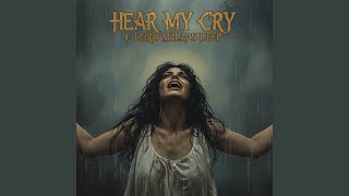 Hear My Cry O Lord