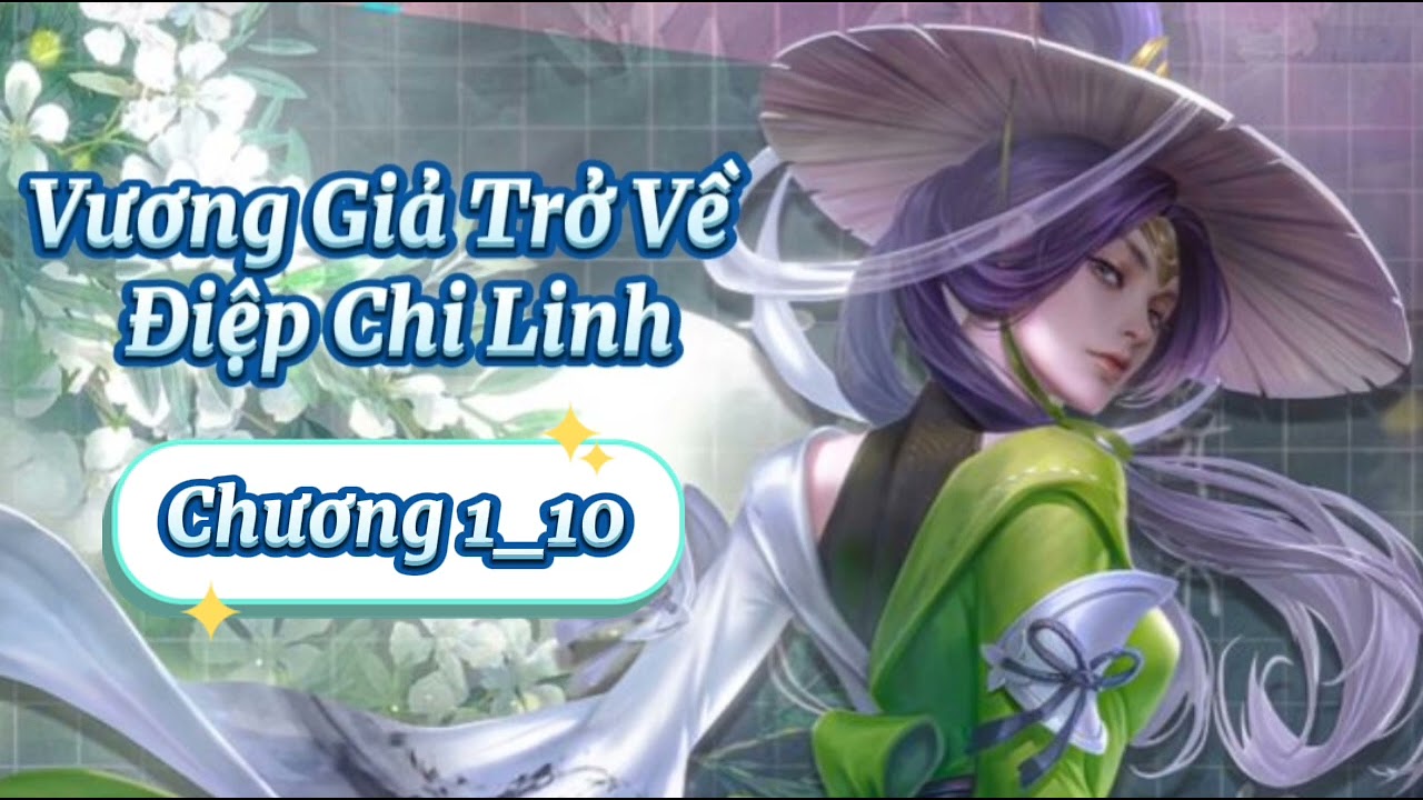 Đam Mỹ | Vương Giả Trở Về - Điệp Chi Linh | Chương 1_10 - youtube