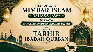 RENUNGAN MIMBAR ISLAM BAHASA JAWA | Tarhib Ibadah Qurban Bersama Bapak Amirudin Nursoleh SAg MSi