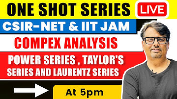 Power Series, Taylor & Laurentz Series | Complex Analysis One Shot for CSIR NET & IIT JAM |By GP Sir