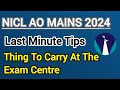 Last Minute Tips for NICL AO MAINS 2024 I Things to Carry at centre l