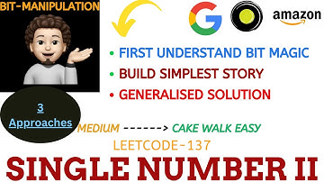 Single Number II | Multiple Approaches | GOOGLE, AMAZON | META | Leetcode-137 | Explanation