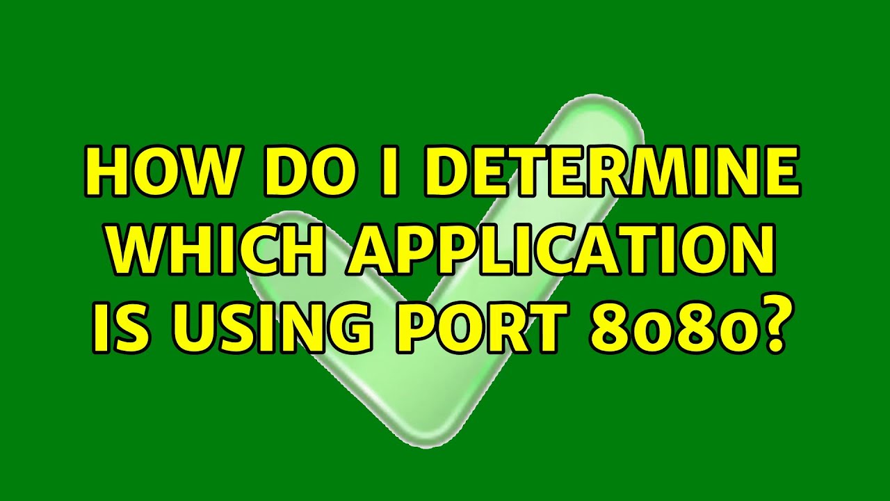 How Do I Determine Which Application Is Using Port 8080 YouTube how-do-i-determine-which-application-is-using-port-8080-youtube