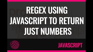 How to find a number in a string using JavaScript? | Regex using javascript to return just numbers