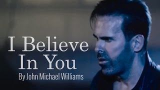 I Believe in You - John Michael Williams thumbnail