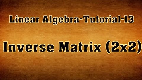 Inverse matrix(2x2)-linear algebra-Tutorial-13