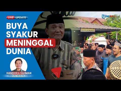 Ulama Kharimastik Buya Syakur Meninggal Dunia, Ribuan Pelayat Takziah, Datangi Ponpes Cadangpinggan