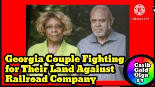 Georgia Couple Fighting for Their Land Against Railroad Company/ like share subscribe