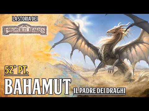 [D&D Lore ITA] Forgotten Realms pt. 52: Bahamut, il padre dei draghi