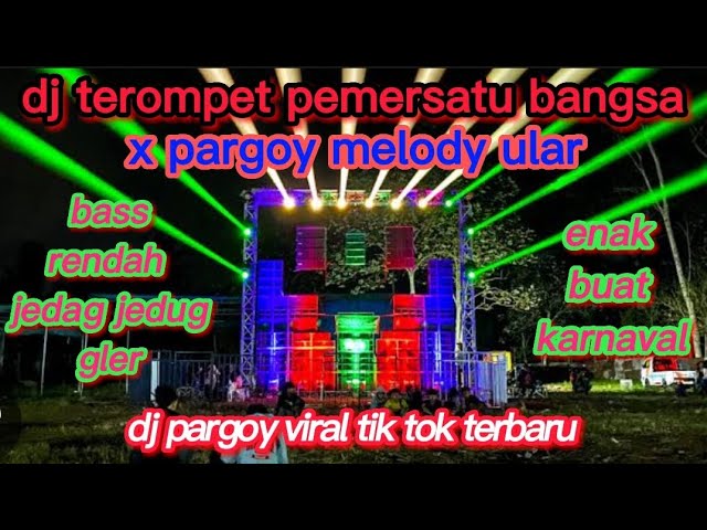 dj terompet pemersatu bangsa x pargoy melody ular class=