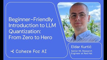 Eldar Kurtić - Beginner Friendly Introduction to LLM Quantization: From Zero to Hero