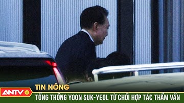 Tổng thống Hàn Quốc Yoon Suk Yeol tiếp tục từ chối trả lời thẩm vấn  | ANTV