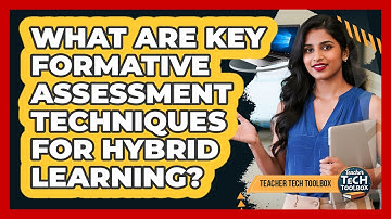 What Are Key Formative Assessment Techniques For Hybrid Learning?