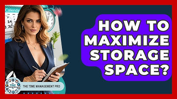 How To Maximize Storage Space? - The Time Management Pro