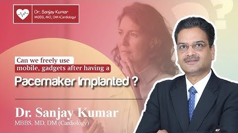 Living Safely with a Pacemaker | What You Should Know by Dr. Sanjay Kumar (Cardiologist)