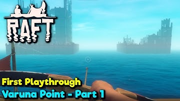 Varuna Point - Part 1 - Raft Gameplay - First Playthrough