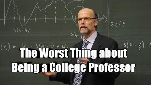 The Worst Thing about Being a College Professor