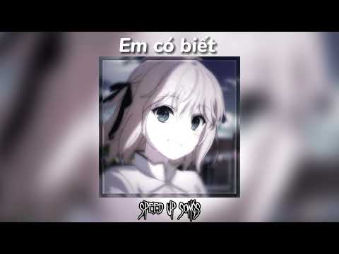 Em Có Biết - Speed Up - Chill Mot Chut