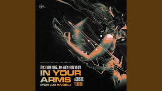 In Your Arms (For An Angel) [Acoustic Version] - Topic, Robin Schulz, Nico Santos & Paul van Dyk