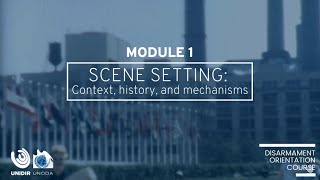Context, History, and Mechanisms 🌐 Disarmament in Geneva: 2022 Orientation Course #1